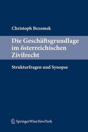 Die Geschäftsgrundlage im österreichischen Zivilrecht von Bezemek,  LL.M.