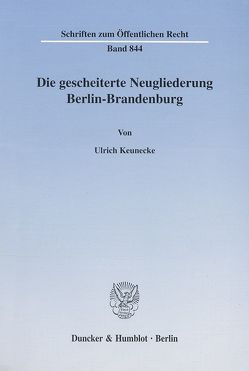 Die gescheiterte Neugliederung Berlin-Brandenburg. von Keunecke,  Ulrich