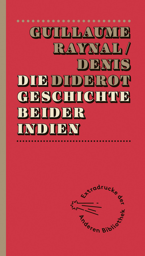 Die Geschichte beider Indien von Diderot,  Denis, Lüsebrink,  Hans-Jürgen, Raynal,  Guillaume