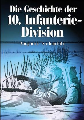 Die Geschichte der 10. Infanterie-Division von Schmidt,  August
