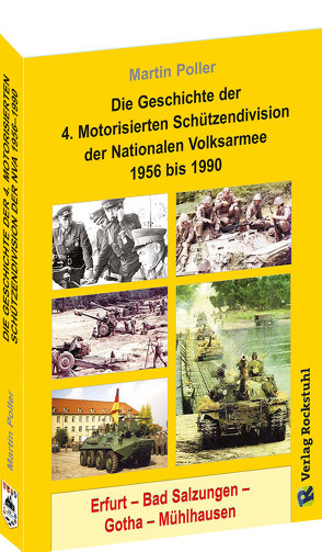 Die Geschichte der 4. Motorisierten Schützendivision der Nationalen Volksarmee 1956 bis 1990 von Poller,  Martin, Rockstuhl,  Harald, Schreiber,  Peter