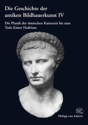 Die Geschichte der Antiken Bildhauerkunst / Geschichte der antiken Bildhauerkunst IV von Bol,  Peter C