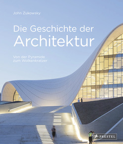 Die Geschichte der Architektur von Kern,  Steffen, Zukowsky,  John