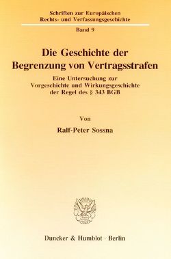 Die Geschichte der Begrenzung von Vertragsstrafen. von Sossna,  Ralf-Peter