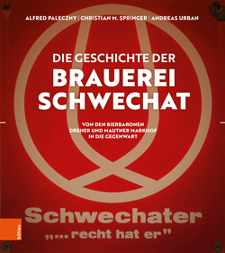 Die Geschichte der Brauerei Schwechat von Paleczny,  Alfred, Springer,  Christian M., Urban,  Andreas