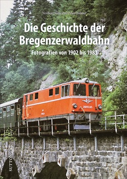 Die Geschichte der Bregenzerwaldbahn von Fink,  Norbert