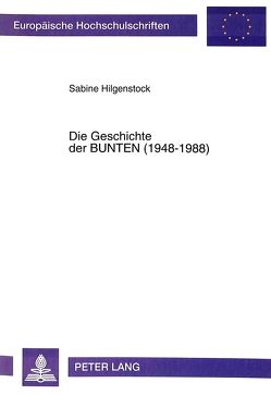 Die Geschichte der BUNTEN (1948-1988) von Hilgenstock,  Sabine