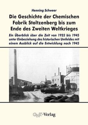 Die Geschichte der Chemischen Fabrik Stoltzenberg bis zum Ende des Zweiten Weltkrieges von Schweer,  Henning