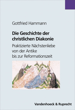 Die Geschichte der christlichen Diakonie von Hammann,  Gottfried