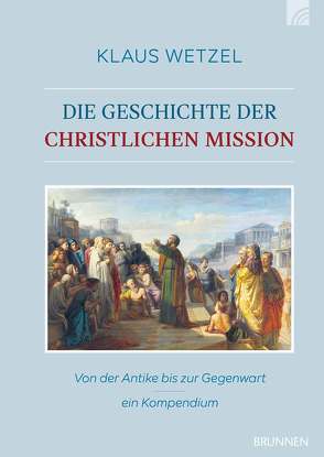 Die Geschichte der christlichen Mission von Wetzel,  Klaus