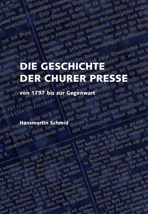 Die Geschichte der Churer Presse von Schmid,  Hansmartin, Somedia Buchverlag