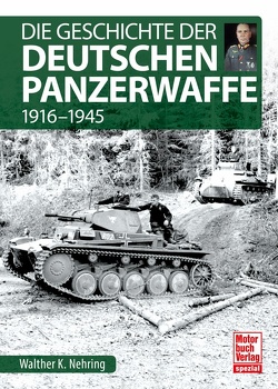 Die Geschichte der Deutschen Panzerwaffe von Nehring,  Walther K.