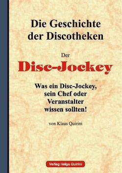 Die Geschichte der Discotheken – Der Disc-Jockey von Quirini,  Klaus, Starkens,  Heide, Starkens,  Udo