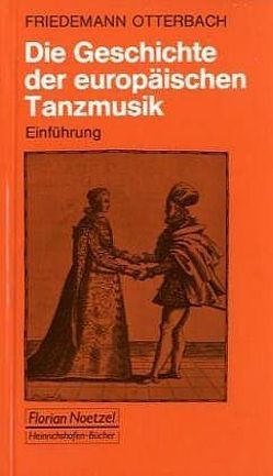 Die Geschichte der europäischen Tanzmusik von Otterbach,  Friedemann, Schaal,  Richard