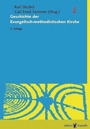 Die Geschichte der Evangelisch-methodistischen Kirche von Core,  Arthur C., Minor,  Rüdiger, Nausner,  Helmut, Nausner,  Wilhelm, Schütz,  Alfred, Schwarz,  Firtz, Siering,  Walter A., Sommer,  C. Ernst, Steckel,  Karl, Sticher,  Hermann, Voigt,  Karl Heinz, Wade,  Wilfred, Wüthrich,  Paul