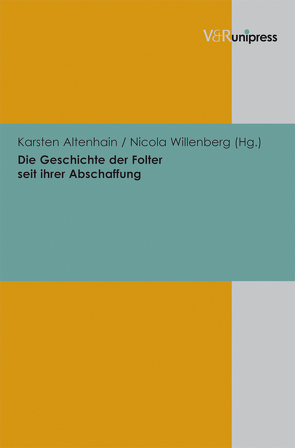 Die Geschichte der Folter seit ihrer Abschaffung von Altenhain,  Karsten, Willenberg,  Nicola