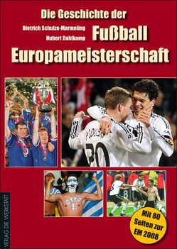 Die Geschichte der Fußball-Europameisterschaft von Dahlkamp,  Hubert, Schulze-Marmeling,  Dietrich