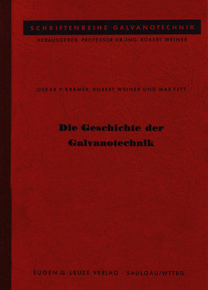 Die Geschichte der Galvanotechnik von Fett,  Max, Krämer,  O.P., Weiner,  Robert