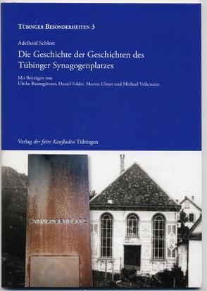 Die Geschichte der Geschichten des Tübinger Synagogenplatzes von Schlott,  Adelheid