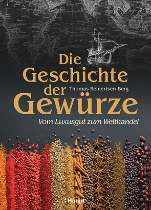 Die Geschichte der Gewürze von Berg,  Thomas Reinertsen, Carl,  Justus, Frauenlob,  Günther, Zuber,  Frank