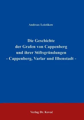 Die Geschichte der Grafen von Cappenberg und ihrer Stiftsgründungen von Leistikow,  Andreas