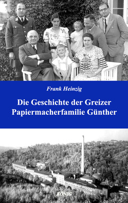 Die Geschichte der Greizer Papiermacherfamilie Günther von Heinzig,  Frank