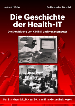 Die Geschichte der Health-IT von Wehrs,  Hartmuth