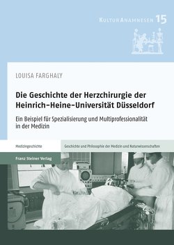 Die Geschichte der Herzchirurgie der Heinrich-Heine-Universität Düsseldorf von Farghaly,  Louisa