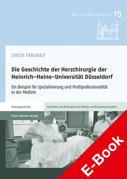 Die Geschichte der Herzchirurgie der Heinrich-Heine-Universität Düsseldorf von Farghaly,  Louisa