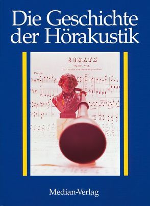 Die Geschichte der Hörakustik von Hüls,  Rainer