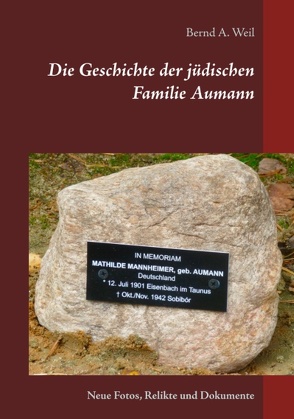 Die Geschichte der jüdischen Familie Aumann von Weil,  Bernd A.