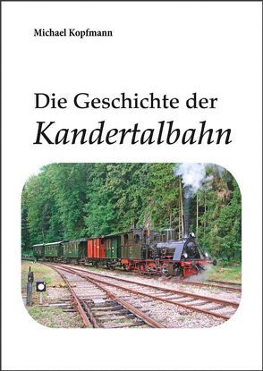 Die Geschichte der Kandertalbahn von Kopfmann,  Michael