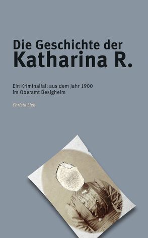 Die Geschichte der Katharina R. von Lieb,  Christa