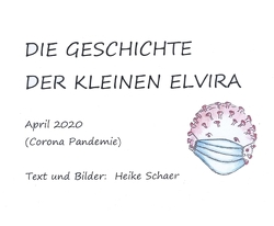 DIE GESCHICHTE DER KLEINEN ELVIRA von Schaer,  Heike