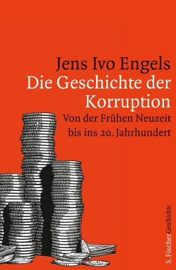 Die Geschichte der Korruption von Engels,  Jens Ivo