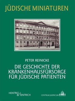Die Geschichte der Krankenhausfürsorge für jüdische Patienten von Reinicke,  Peter