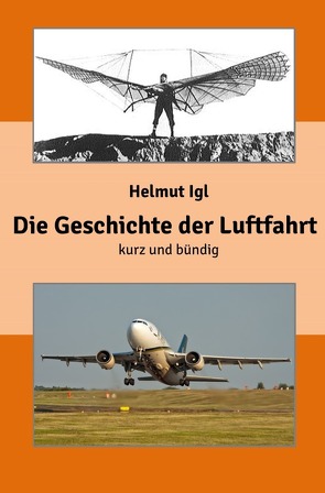 Die Geschichte der Luftfahrt – kurz und bündig von Igl,  Helmut
