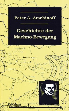 Die Geschichte der Machno-Bewegung von Arschinoff,  Peter A