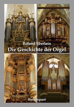 Die Geschichte der Orgel von Eberlein,  Roland
