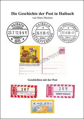 Die Geschichte der Post in Haibach von Mertens,  Hans