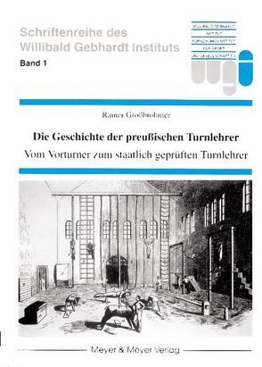 Die Geschichte der preußischen Turnlehrer von Grossbröhmer,  Rainer, Naul,  Roland
