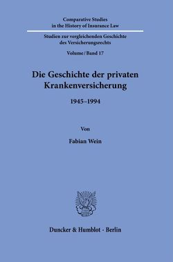Die Geschichte der privaten Krankenversicherung. von Wein,  Fabian