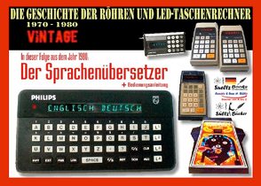 Die Geschichte der Röhren- und LED-Taschenrechner 1970 – 1980 – DER SPRACHENÜBERSETZER von Sültz,  Uwe H.