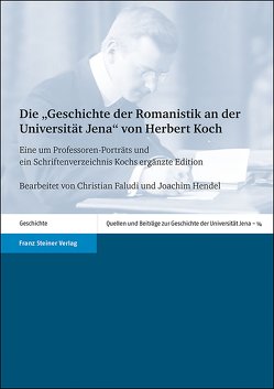 Die „Geschichte der Romanistik an der Universität Jena“ von Herbert Koch von Faludi,  Christian, Hendel,  Joachim