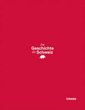 Die Geschichte der Schweiz von Arlettaz,  Silvia, Burghartz,  Susanna, Christin,  Olivier, Favrod,  Justin, Forclaz,  Bertrand, Frei-Stolba,  Regula, Head,  Randolph, Herrmann,  Irene, Holenstein,  André, Jaun,  Rudolph, Joris,  Elisabeth, Kaeser,  Marc-Antoine, Kapossy,  Bela, Kreis,  Georg, Lengwiler,  Martin, Leuzinger,  Urs, Lorenzetti,  Luigi, Maissen,  Anna Pia, Mathieu,  Jon, Mäusli,  Theo, Morerod,  Jean-Daniel, Paunier,  Daniel, Pfister,  Christian, Sarasin,  Philipp, Steiner,  Lucie, Studer,  Brigitte, Suter,  Andreas, Tosato-Rigo,  Danièle, Wecker,  Regina, Zala,  Sacha