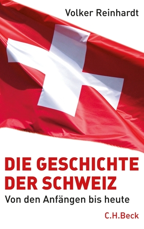 Die Geschichte der Schweiz von Reinhardt,  Volker