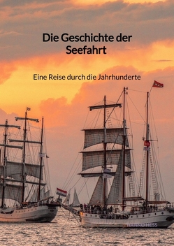 Die Geschichte der Seefahrt – Eine Reise durch die Jahrhunderte von Hess,  Hanno