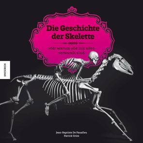 Die Geschichte der Skelette von Damson,  Werner, de Panafieu,  Jean-Baptiste, Gries,  Patrick
