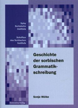 Die Geschichte der sorbischen Grammatikschreibung von Wölke,  Sonja