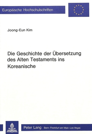 Die Geschichte der Übersetzung des Alten Testaments ins Koreanische von Kim,  Joong-Eun
